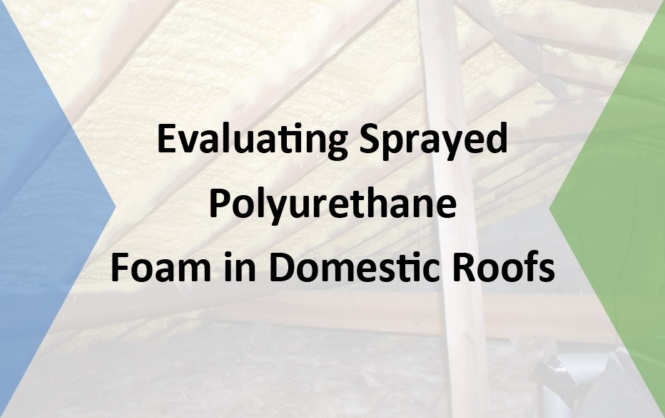 Evaluating Sprayed Polyurethane Foam in Domestic Roofs